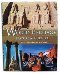 WORLD HERITAGE : NATURE & CULTURE : Under The Protection Of UNESCO : AFRIKA UTARA & TIMUR TENGAH Volume 2