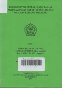 Jaringan Intelektual Ulama Banjar Abad XIX dan XX ( Studi Tentang Proses Pola dan Ekspansi Jaringan)