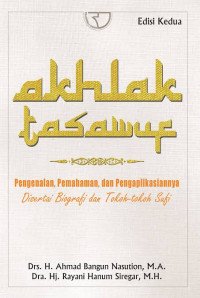 Akhlak Tasawuf: pengenalan, pemahaman dan pengaplikasiannya (disertai biografi dan tokoh-tokoh Sufi)