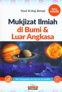 Mukjizat Ilmiah di Bumi dan Luar angkasa: Seri Keajaiban Al-Qur'an dan Hadits