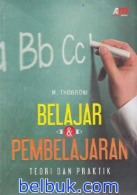 Belajar dan Pembelajaran : Teori dan Praktik