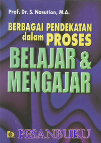 Berbagai Pendekatan dalam Proses Belajar dan Mengajar