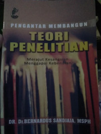 Image of Pengantar Membangun Teori Penelitian : merajut kesangsian menggapai kebenaran