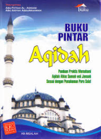 Buku Pintar Aqidah: panduan praktis memahami aqidah ahlus sunnah wal jamaah sesuai dengan pemahaman para Salaf