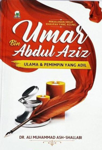 Perjalanan Hidup Khalifah Yang Agung Umar Bin Abdul Aziz : Ulama dan Pemimpin yang Adil