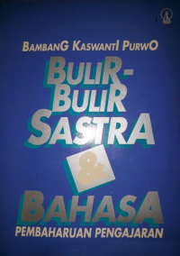 Bulir-bulir Sastra dan Bahasa: Pembaharuan Pengajaran