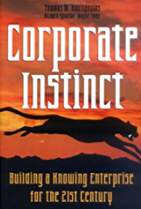 Corporate Instinct : Building a Knowing Enterprise for The 21 st Century