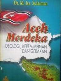 Image of Aceh merdeka: ideologi, kepemimpinan dan gerakan