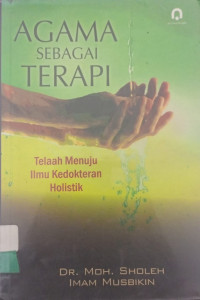 Agama sebagai terapi : telaah menuju ilmu kedokteran holistik