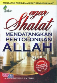 Agar Shalat Mendatangkan Pertolongan Allah