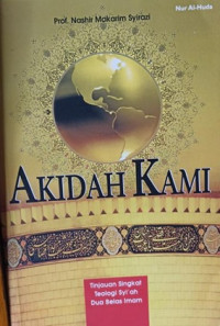 Akidah kami: tinjauan singkat teologi syi'ah dua belas imam