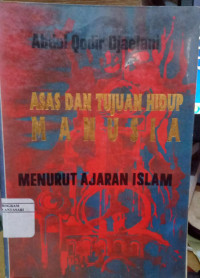 ASAS DAN TUJUAN HIDUP MANUSIA : menurut ajaran Islam