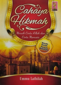 Cahaya hikmah : meraih cinta Allah dan cinta manusia