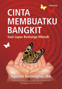Cinta Membuatku Bangkit : saat lupus berbunga hikmah