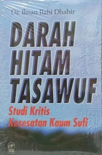 Darah hitam tasawuf: studi kritis kesesatan kaum sufi