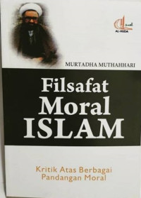 Filsafat Moral Islam: kritik atas berbagai pandangan moral