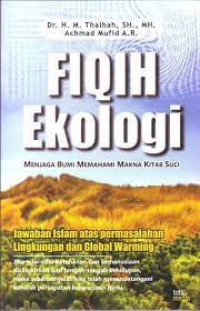 Fiqih Ekologi : Menjaga bumi memahami makna kitab suci