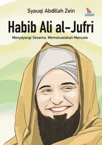 Habib ali al-jufri : menyayangi sesama, memanusiakan manusia