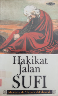 Hakikat jalan sufi : keesaan af'al, asma', shifat, dan dzat yang suci