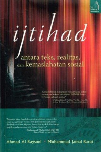 IJTIHAD : Antara teks, realitas, dan Kemaslahatan sosial