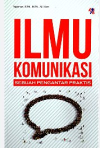 Ilmu Komunikasi:  Sebuah Pengantar Praktis