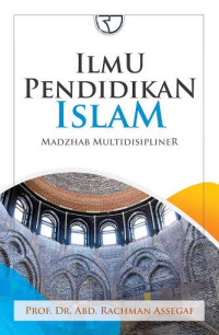 Image of Ilmu pendidikan Islam: madzhab multidisipliner
