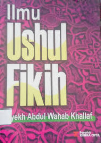 Ilmu Ushul Fikih / Abdul Wahab Khallaf; Penerjemah, Halimuddin