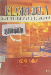 ISLAMOLOGI 1 : dari teologi statis ke anarkis