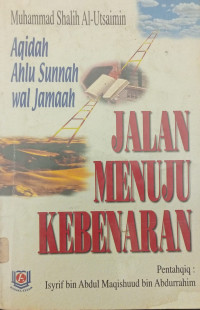 Jalan menuju kebenaran:  aqidah Ahlu Sunnah Waljama'ah