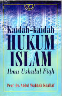 Kaidah-kaidah hukum Islam: ilmu ushulul fiqh