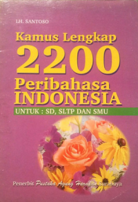 Kamus lengkap 2200 peribahasa Indonesia untuk: SD, SLTP dan SMU