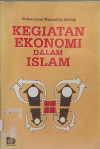 Kegiatan Ekonomi Dalam Islam / Muhammad Nejatullah Siddiqi