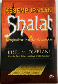 Image of Kesempurnaan shalat: menghadirkan hati dan kekusyukan