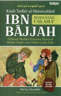 Image of Kitab Tadbir al-Mutawahhid Ibn Bajjah: rejim sang failasuf
