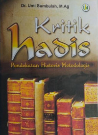 Kritik Hadis: pendekatan historis metodologis