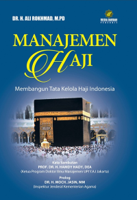 Manajemen haji : membangun tata kelola haji Indonesia