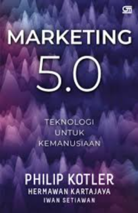 Marketing 5.0: teknologi untuk kemanusiaan