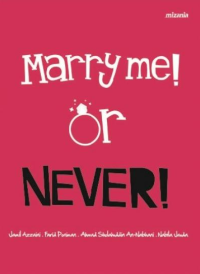 Marry Me ! or Never !