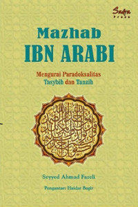 Image of Mazhab Ibn Arabi: mengurai paradoksalitas  tasybih dan tanzih