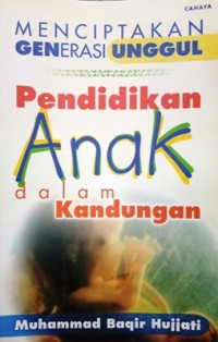 Menciptakan generasi unggul: pendidikan anak dalam kandungan