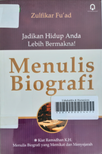 Menulis biografi : jadikan hidup anda lebih bermakna