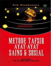 Metode tafsir ayat-ayat sains & sosial/ Andi Rosadisastra