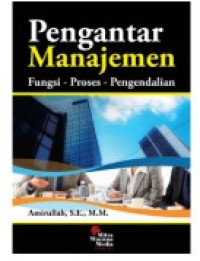 Pengantar Manajemen : Fungsi - Proses - Pengendalian