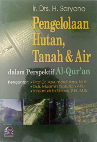 Pengelolaan hutan, tanah dan air dalam perspektif Al-Qur'an