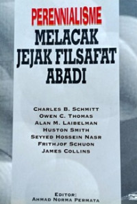 PERENNIALISME MELACAK JEJAK FILSAFAT ABADI/Charles B.Schmitt