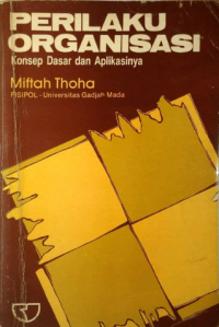 Perilaku Organisasi: konsep dDasar dan aplikasinya / Miftah Thoha