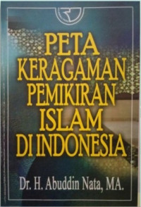 PETA KERAGAMAN PEMIKIRAN ISLAM DI INDONESIA/Abudin Nata