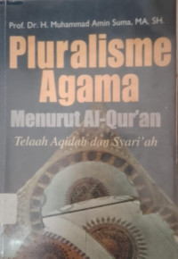 Image of Pluralisme Agama menurut Al-Qur'an( Telaah Aqidah dan Syari'ah)
