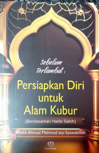 Image of Sebelum terlambat: persiapkan diri untuk alam kubur