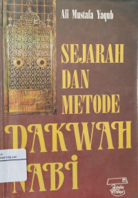 SEJARAH DAN METODE DAKWAH NABI / Ali Mustafa Yaqub